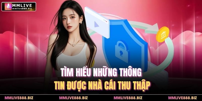Tìm hiểu những thông tin được nhà cái thu thập